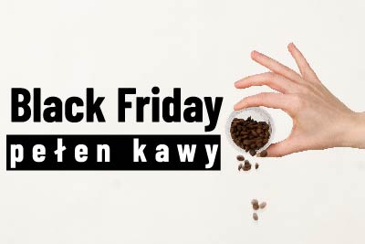 Kawy, produkty i akcesoria, a może filtr? Black Friday to świetna okazja, kiedy kawa jest tańsza.